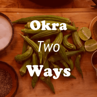  Image of fresh green okra uncooked on a cutting board with text that reads: Okra Two Ways 