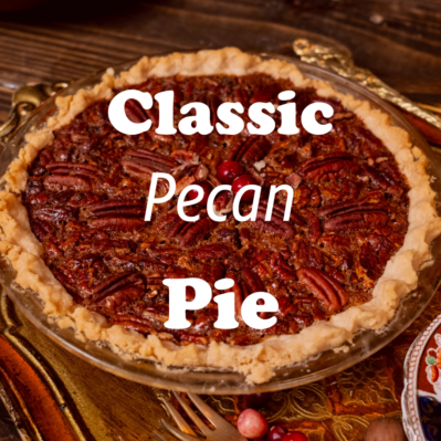  Photo of a pecan pie that reads in white text: Classic Pecan Pie 